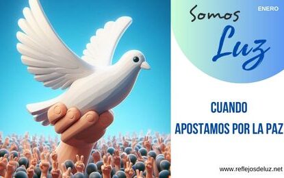 Somos luz cuando apostamos por la paz